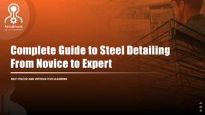 Complete Guide to Steel Detailing